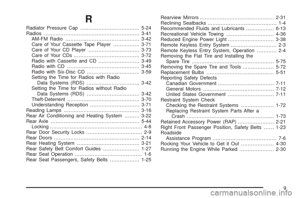 CHEVROLET EXPRESS CARGO VAN 2005 1.G Owners Manual R
Radiator Pressure Cap....................................5-24
Radios..........................................................3-41
AM-FM Radio.............................................3-42
Care o