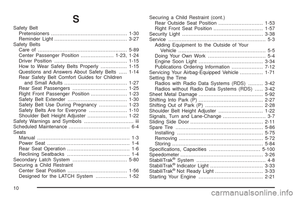 CHEVROLET EXPRESS CARGO VAN 2005 1.G Owners Manual S
Safety Belt
Pretensioners..............................................1-30
Reminder Light............................................3-27
Safety Belts
Care of.......................................