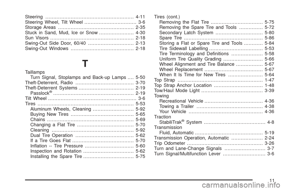 CHEVROLET EXPRESS CARGO VAN 2005 1.G Owners Manual Steering........................................................4-11
Steering Wheel, Tilt Wheel................................. 3-6
Storage Areas................................................2-35
S