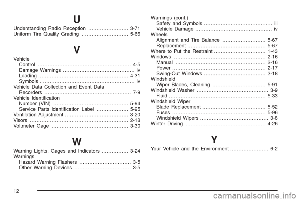 CHEVROLET EXPRESS CARGO VAN 2005 1.G Owners Manual U
Understanding Radio Reception........................3-71
Uniform Tire Quality Grading............................5-66
V
Vehicle
Control........................................................ 4-5
D