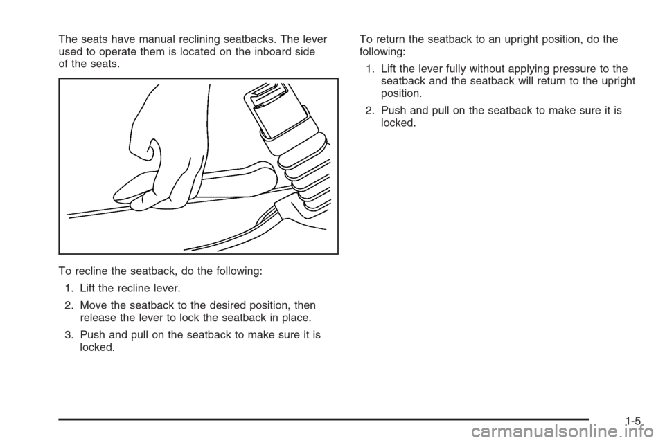 CHEVROLET EXPRESS CARGO VAN 2006 1.G User Guide The seats have manual reclining seatbacks. The lever
used to operate them is located on the inboard side
of the seats.
To recline the seatback, do the following:
1. Lift the recline lever.
2. Move the