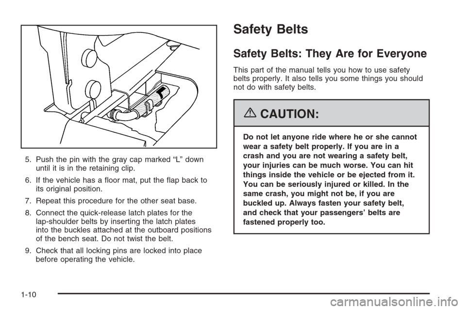 CHEVROLET EXPRESS CARGO VAN 2006 1.G Owners Manual 5. Push the pin with the gray cap marked “L” down
until it is in the retaining clip.
6. If the vehicle has a ﬂoor mat, put the ﬂap back to
its original position.
7. Repeat this procedure for t