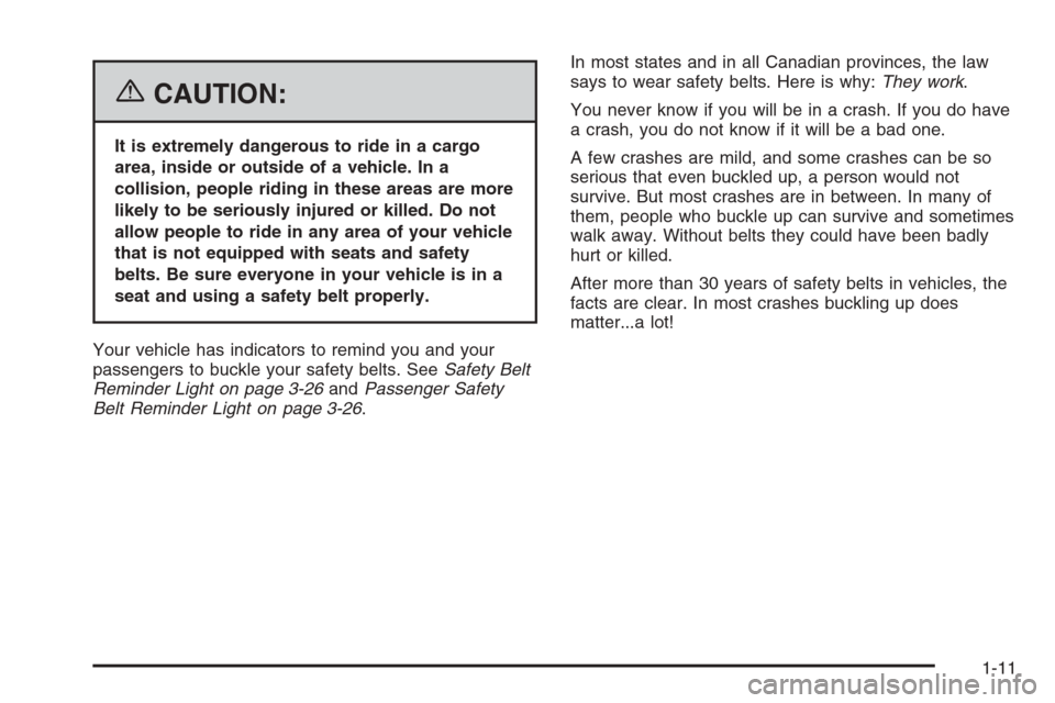 CHEVROLET EXPRESS CARGO VAN 2006 1.G User Guide {CAUTION:
It is extremely dangerous to ride in a cargo
area, inside or outside of a vehicle. In a
collision, people riding in these areas are more
likely to be seriously injured or killed. Do not
allo