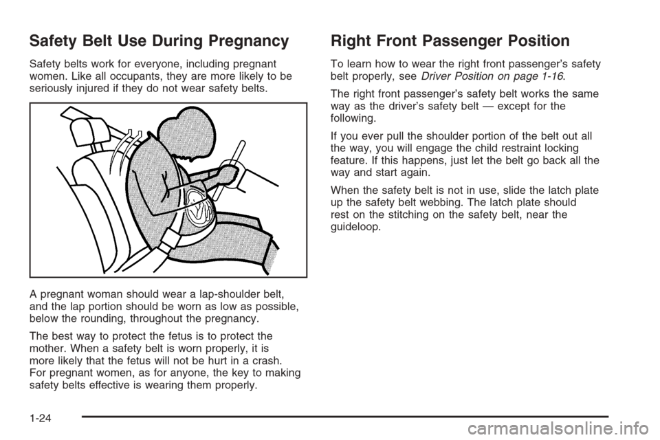 CHEVROLET EXPRESS CARGO VAN 2006 1.G Owners Manual Safety Belt Use During Pregnancy
Safety belts work for everyone, including pregnant
women. Like all occupants, they are more likely to be
seriously injured if they do not wear safety belts.
A pregnant