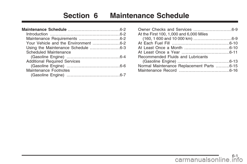 CHEVROLET EXPRESS CARGO VAN 2006 1.G Owners Manual Maintenance Schedule......................................6-2
Introduction...................................................6-2
Maintenance Requirements..............................6-2
Your Vehicle 