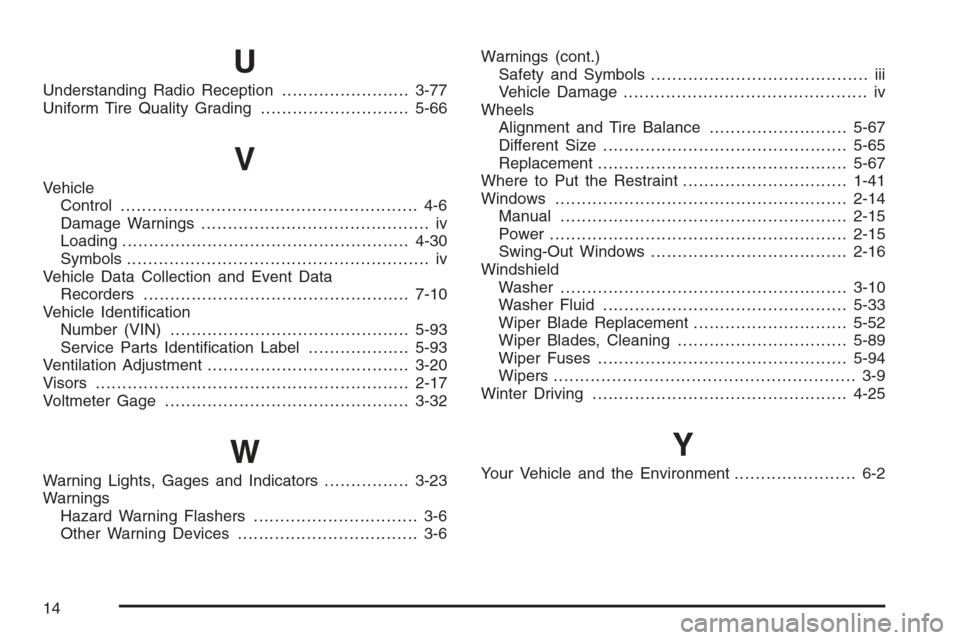 CHEVROLET EXPRESS CARGO VAN 2006 1.G Owners Manual U
Understanding Radio Reception........................3-77
Uniform Tire Quality Grading............................5-66
V
Vehicle
Control........................................................ 4-6
D