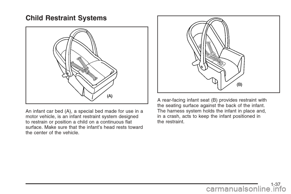 CHEVROLET EXPRESS CARGO VAN 2006 1.G Service Manual Child Restraint Systems
An infant car bed (A), a special bed made for use in a
motor vehicle, is an infant restraint system designed
to restrain or position a child on a continuous ﬂat
surface. Make