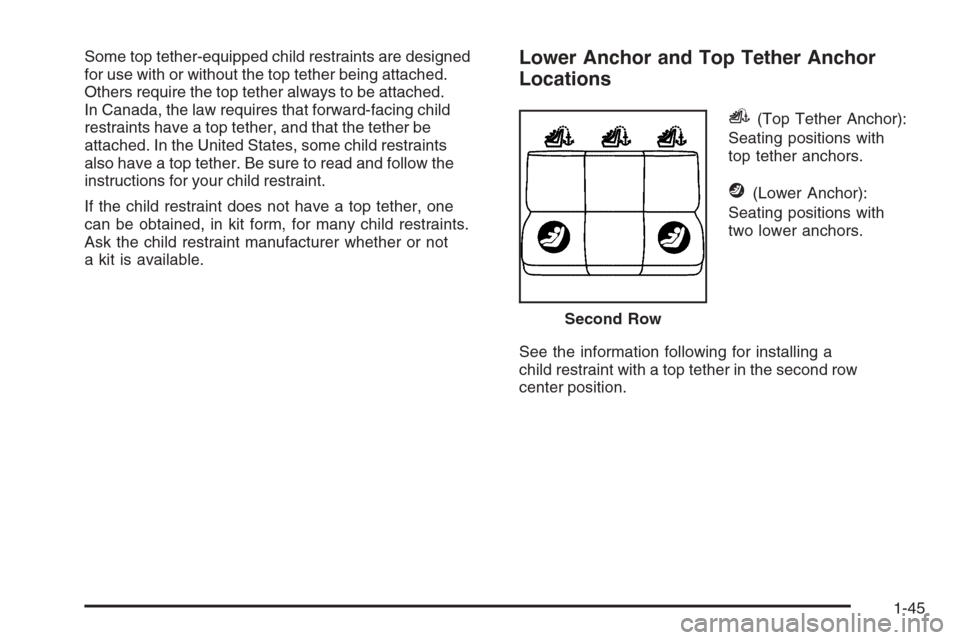 CHEVROLET EXPRESS CARGO VAN 2006 1.G Workshop Manual Some top tether-equipped child restraints are designed
for use with or without the top tether being attached.
Others require the top tether always to be attached.
In Canada, the law requires that forw