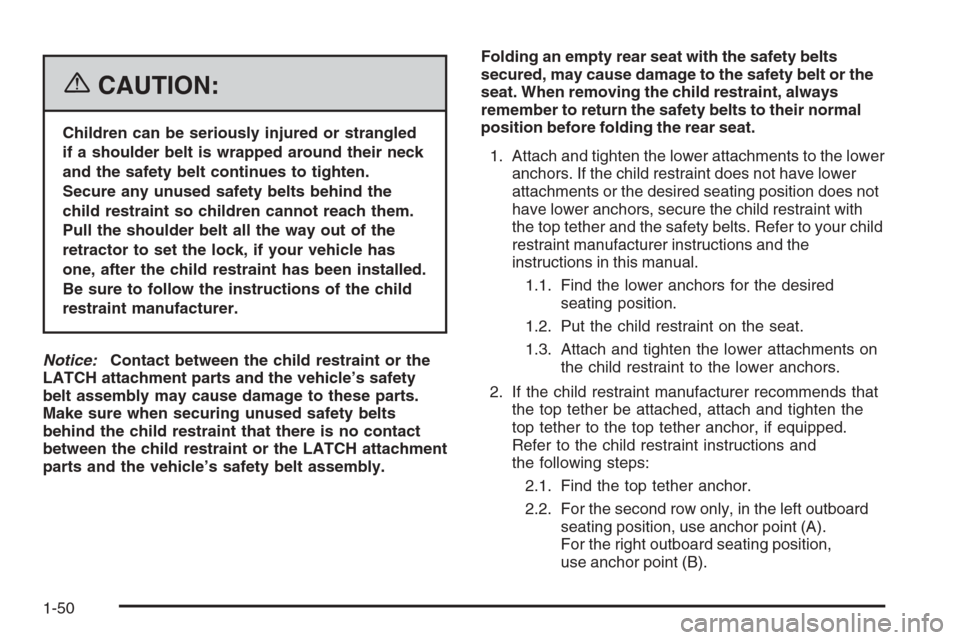 CHEVROLET EXPRESS CARGO VAN 2006 1.G Workshop Manual {CAUTION:
Children can be seriously injured or strangled
if a shoulder belt is wrapped around their neck
and the safety belt continues to tighten.
Secure any unused safety belts behind the
child restr