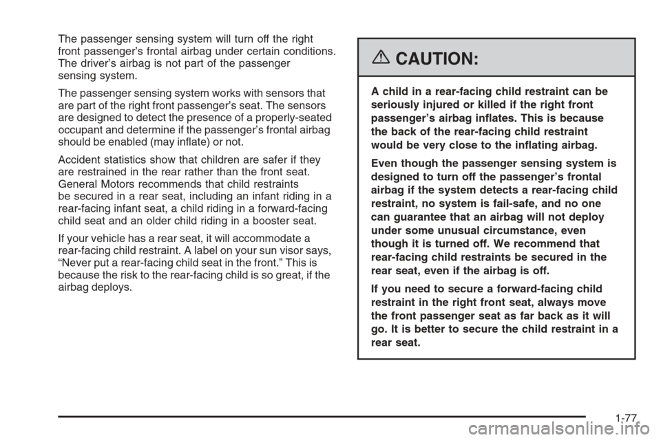 CHEVROLET EXPRESS CARGO VAN 2006 1.G Owners Manual The passenger sensing system will turn off the right
front passenger’s frontal airbag under certain conditions.
The driver’s airbag is not part of the passenger
sensing system.
The passenger sensi