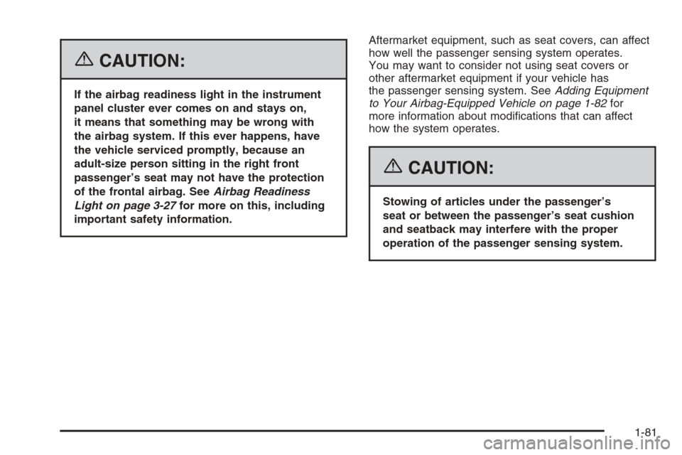 CHEVROLET EXPRESS CARGO VAN 2006 1.G Owners Manual {CAUTION:
If the airbag readiness light in the instrument
panel cluster ever comes on and stays on,
it means that something may be wrong with
the airbag system. If this ever happens, have
the vehicle 