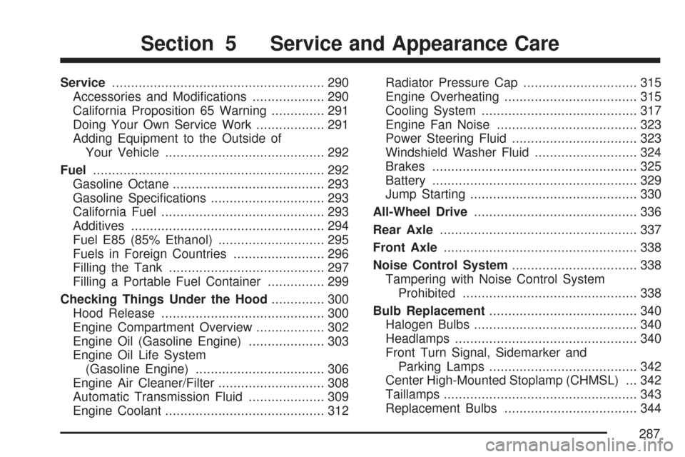 CHEVROLET EXPRESS CARGO VAN 2007 1.G Owners Manual Service........................................................ 290
Accessories and Modiﬁcations................... 290
California Proposition 65 Warning.............. 291
Doing Your Own Service Wor