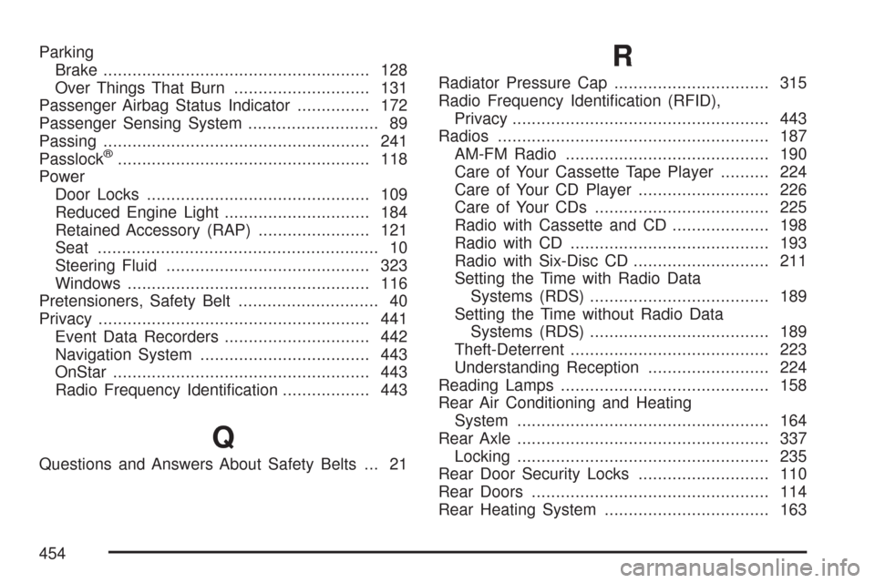CHEVROLET EXPRESS CARGO VAN 2007 1.G Owners Manual Parking
Brake....................................................... 128
Over Things That Burn............................ 131
Passenger Airbag Status Indicator............... 172
Passenger Sensing Sy
