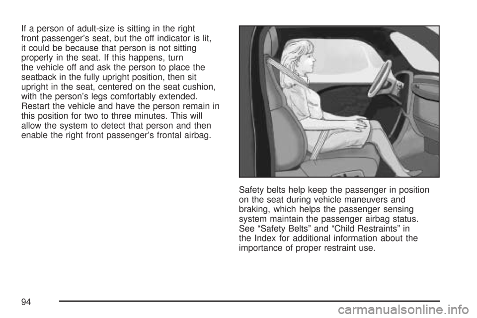 CHEVROLET EXPRESS CARGO VAN 2007 1.G Owners Manual If a person of adult-size is sitting in the right
front passenger’s seat, but the off indicator is lit,
it could be because that person is not sitting
properly in the seat. If this happens, turn
the