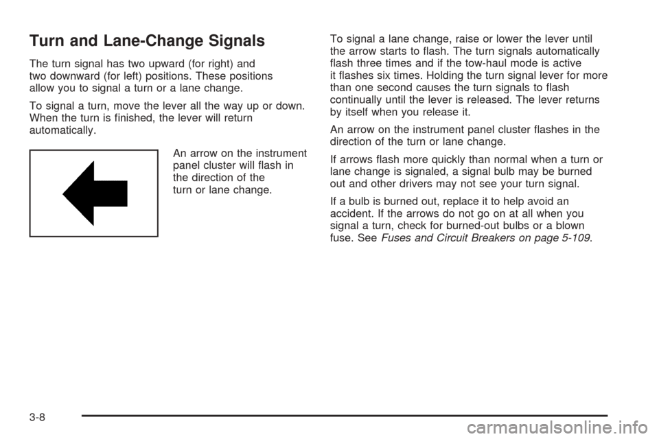 CHEVROLET EXPRESS CARGO VAN 2008 1.G Owners Manual Turn and Lane-Change Signals
The turn signal has two upward (for right) and
two downward (for left) positions. These positions
allow you to signal a turn or a lane change.
To signal a turn, move the l