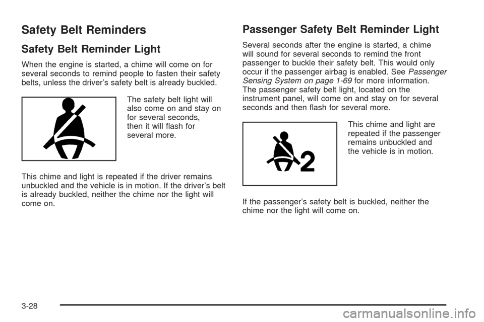 CHEVROLET EXPRESS CARGO VAN 2008 1.G Owners Manual Safety Belt Reminders
Safety Belt Reminder Light
When the engine is started, a chime will come on for
several seconds to remind people to fasten their safety
belts, unless the driver’s safety belt i