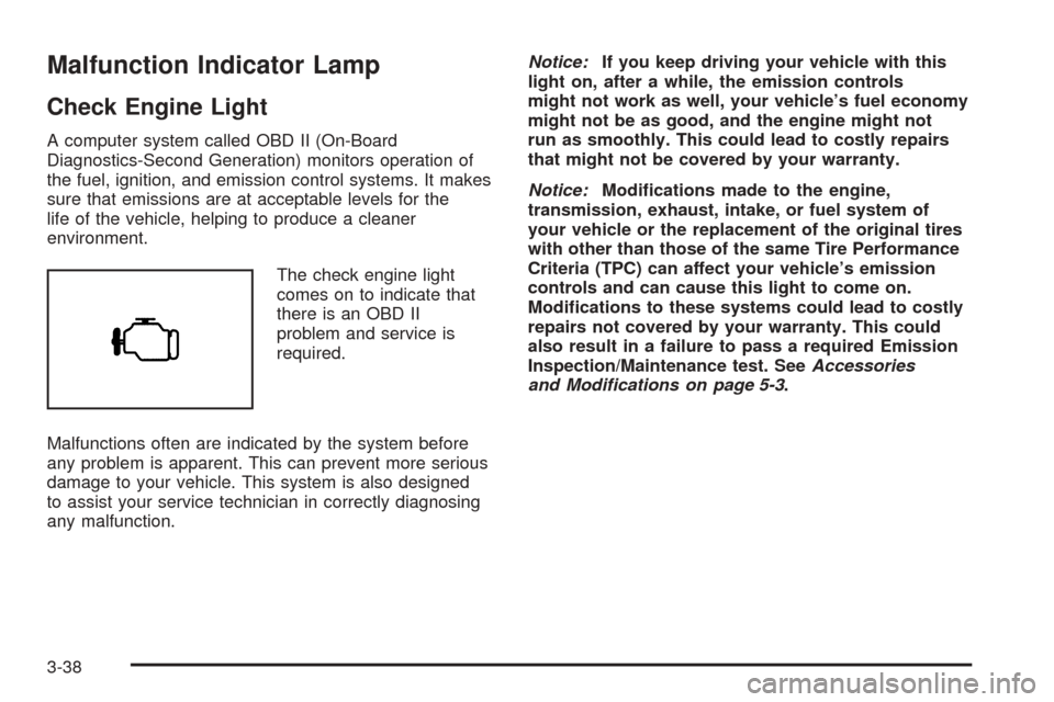 CHEVROLET EXPRESS CARGO VAN 2008 1.G Owners Manual Malfunction Indicator Lamp
Check Engine Light
A computer system called OBD II (On-Board
Diagnostics-Second Generation) monitors operation of
the fuel, ignition, and emission control systems. It makes
