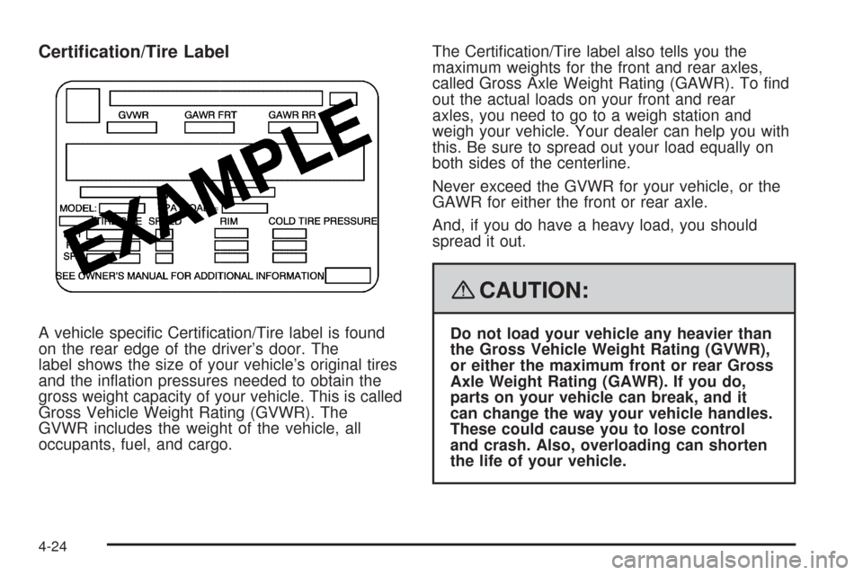 CHEVROLET EXPRESS CARGO VAN 2008 1.G Owners Manual Certi�cation/Tire Label
A vehicle speciﬁc Certiﬁcation/Tire label is found
on the rear edge of the driver’s door. The
label shows the size of your vehicle’s original tires
and the inﬂation p