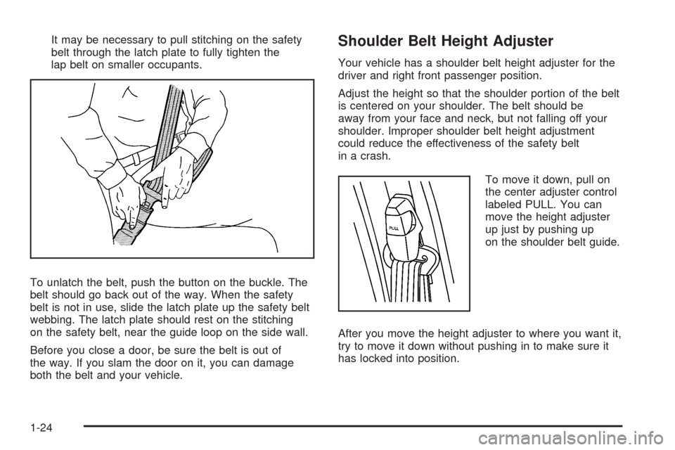 CHEVROLET EXPRESS CARGO VAN 2008 1.G Owners Manual It may be necessary to pull stitching on the safety
belt through the latch plate to fully tighten the
lap belt on smaller occupants.
To unlatch the belt, push the button on the buckle. The
belt should