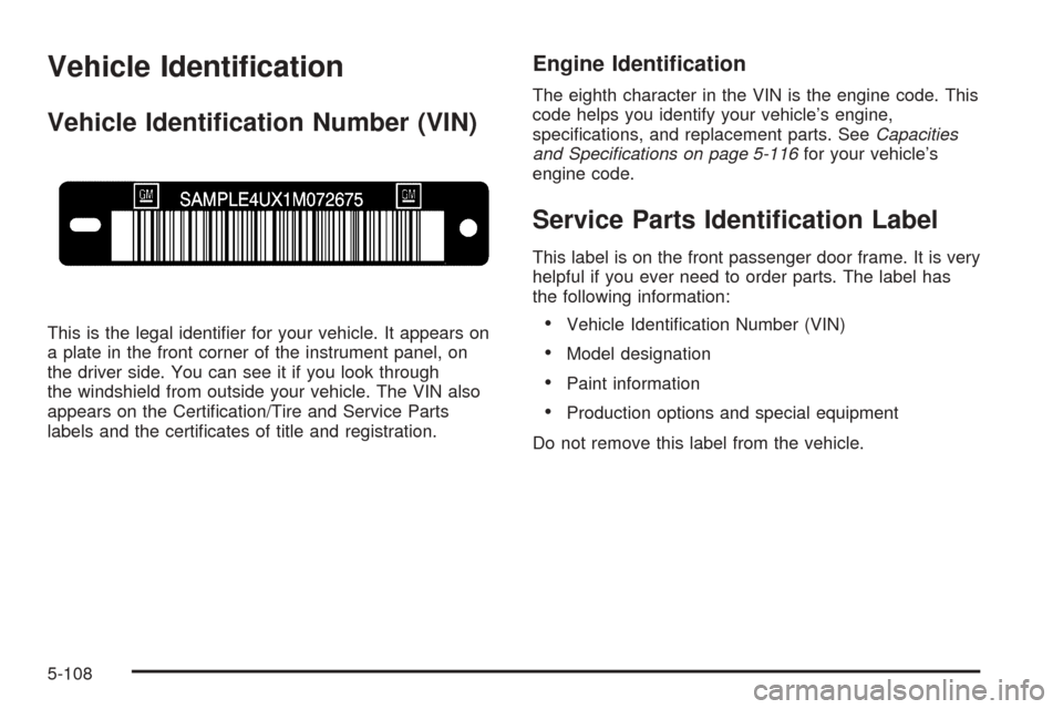 CHEVROLET EXPRESS CARGO VAN 2008 1.G Owners Manual Vehicle Identi�cation
Vehicle Identi�cation Number (VIN)
This is the legal identiﬁer for your vehicle. It appears on
a plate in the front corner of the instrument panel, on
the driver side. You can 