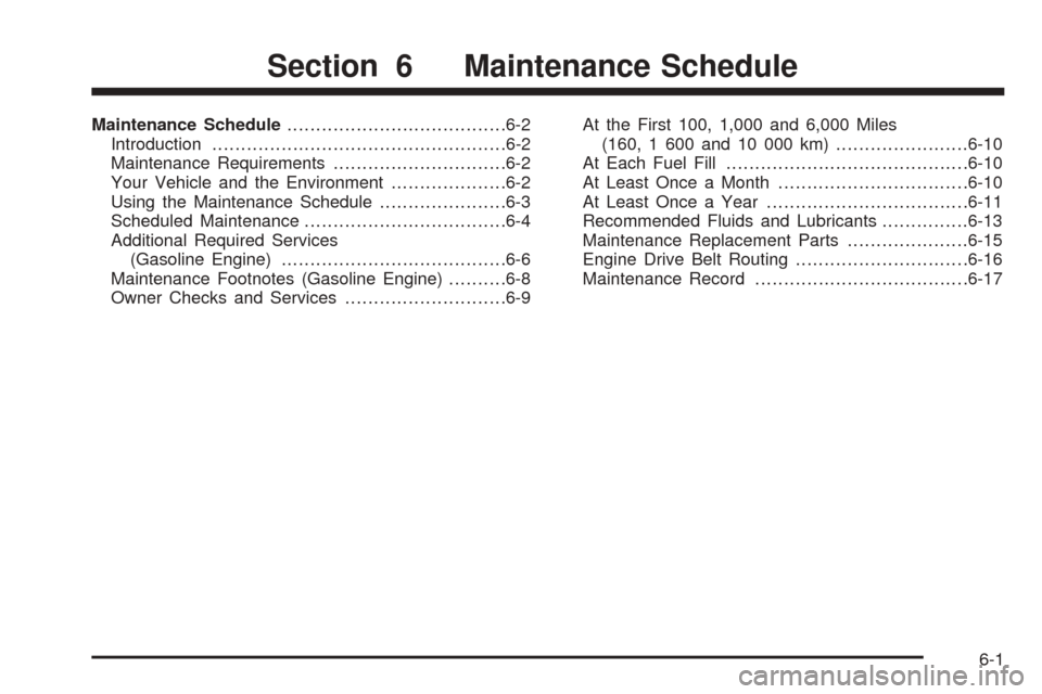 CHEVROLET EXPRESS CARGO VAN 2008 1.G Owners Manual Maintenance Schedule......................................6-2
Introduction...................................................6-2
Maintenance Requirements..............................6-2
Your Vehicle 