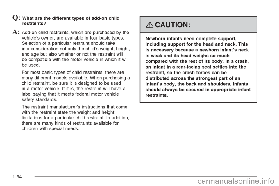 CHEVROLET EXPRESS CARGO VAN 2008 1.G Owners Manual Q:What are the different types of add-on child
restraints?
A:Add-on child restraints, which are purchased by the
vehicle’s owner, are available in four basic types.
Selection of a particular restrai