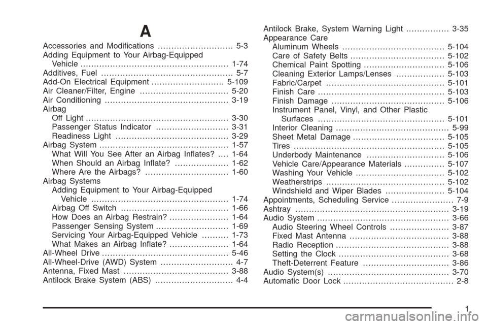 CHEVROLET EXPRESS CARGO VAN 2008 1.G Service Manual A
Accessories and Modiﬁcations............................ 5-3
Adding Equipment to Your Airbag-Equipped
Vehicle.......................................................1-74
Additives, Fuel............