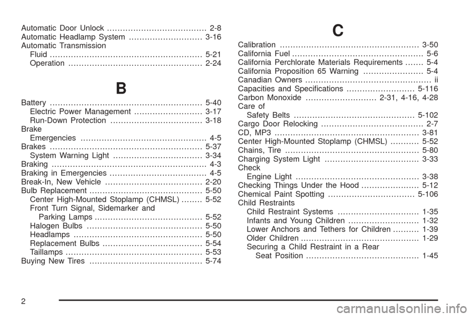 CHEVROLET EXPRESS CARGO VAN 2008 1.G Owners Manual Automatic Door Unlock...................................... 2-8
Automatic Headlamp System............................3-16
Automatic Transmission
Fluid.................................................. CHEVROLET EXPRESS CARGO VAN 2008 1.G Owners Manual Automatic Door Unlock...................................... 2-8
Automatic Headlamp System............................3-16
Automatic Transmission
Fluid..................................................