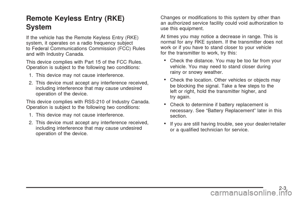 CHEVROLET EXPRESS CARGO VAN 2008 1.G Owners Manual Remote Keyless Entry (RKE)
System
If the vehicle has the Remote Keyless Entry (RKE)
system, it operates on a radio frequency subject
to Federal Communications Commission (FCC) Rules
and with Industry 