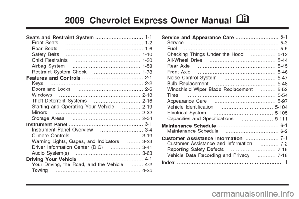 CHEVROLET EXPRESS CARGO VAN 2009 1.G Owners Manual Seats and Restraint System............................. 1-1
Front Seats
............................................... 1-2
Rear Seats
............................................... 1-6
Safety Belts
