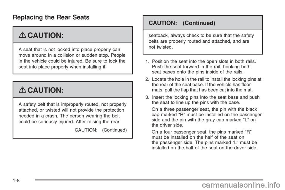 CHEVROLET EXPRESS CARGO VAN 2009 1.G Owners Manual Replacing the Rear Seats
{CAUTION:
A seat that is not locked into place properly can
move around in a collision or sudden stop. People
in the vehicle could be injured. Be sure to lock the
seat into pl CHEVROLET EXPRESS CARGO VAN 2009 1.G Owners Manual Replacing the Rear Seats
{CAUTION:
A seat that is not locked into place properly can
move around in a collision or sudden stop. People
in the vehicle could be injured. Be sure to lock the
seat into pl