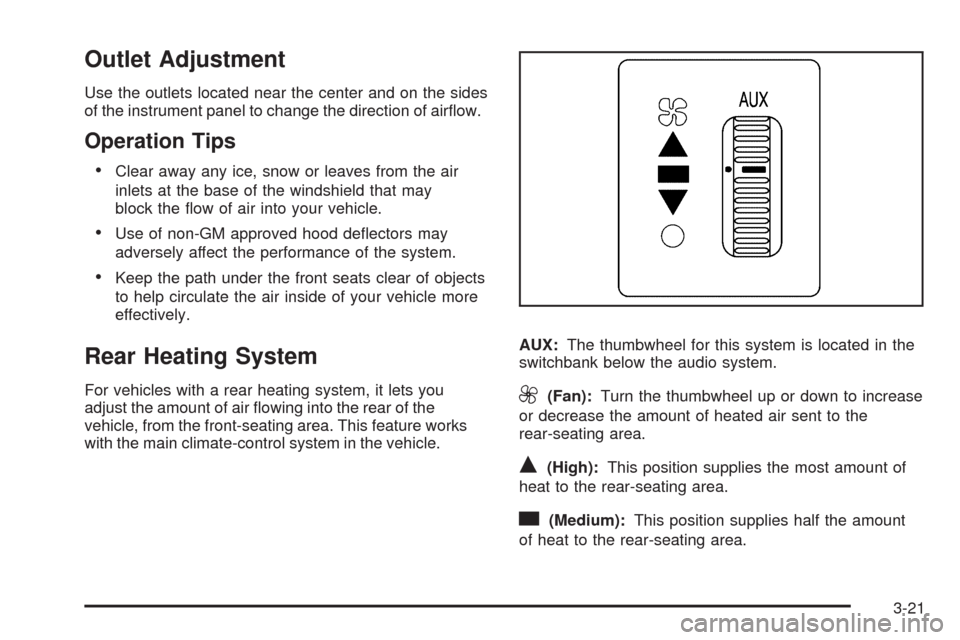 CHEVROLET EXPRESS CARGO VAN 2009 1.G Owners Manual Outlet Adjustment
Use the outlets located near the center and on the sides
of the instrument panel to change the direction of airﬂow.
Operation Tips
•Clear away any ice, snow or leaves from the ai
