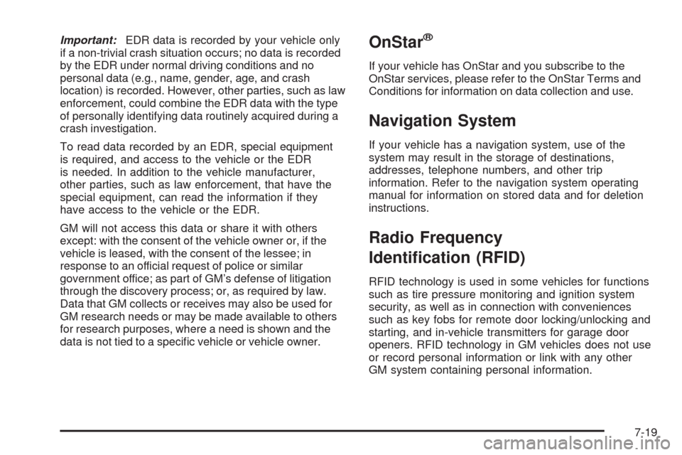 CHEVROLET EXPRESS CARGO VAN 2009 1.G Owners Manual Important:EDR data is recorded by your vehicle only
if a non-trivial crash situation occurs; no data is recorded
by the EDR under normal driving conditions and no
personal data (e.g., name, gender, ag