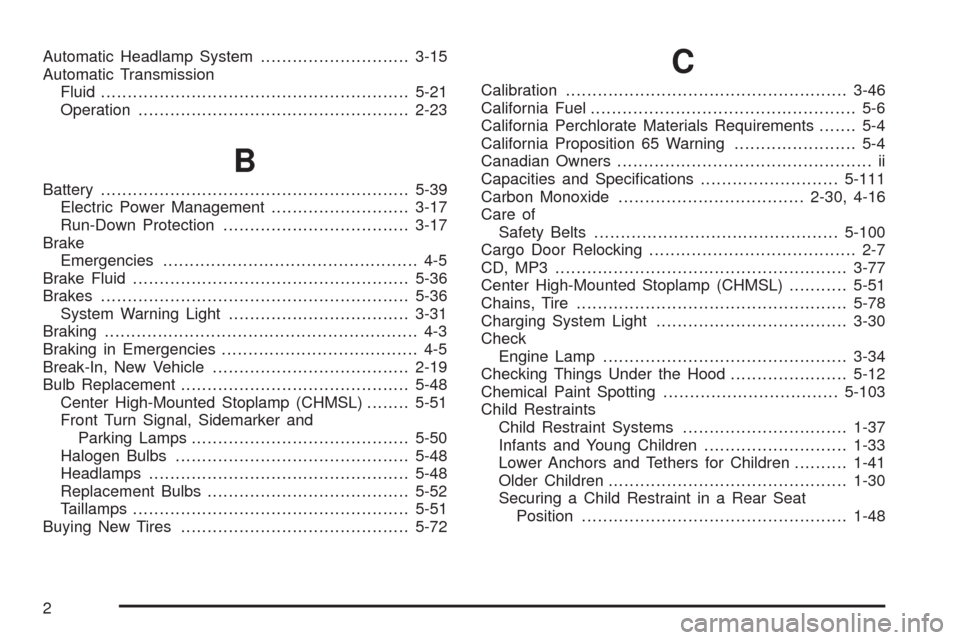 CHEVROLET EXPRESS CARGO VAN 2009 1.G Owners Manual Automatic Headlamp System............................3-15
Automatic Transmission
Fluid..........................................................5-21
Operation.......................................... CHEVROLET EXPRESS CARGO VAN 2009 1.G Owners Manual Automatic Headlamp System............................3-15
Automatic Transmission
Fluid..........................................................5-21
Operation..........................................