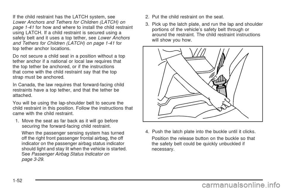 CHEVROLET EXPRESS CARGO VAN 2009 1.G Workshop Manual If the child restraint has the LATCH system, see
Lower Anchors and Tethers for Children (LATCH) on
page 1-41for how and where to install the child restraint
using LATCH. If a child restraint is secure CHEVROLET EXPRESS CARGO VAN 2009 1.G Workshop Manual If the child restraint has the LATCH system, see
Lower Anchors and Tethers for Children (LATCH) on
page 1-41for how and where to install the child restraint
using LATCH. If a child restraint is secure