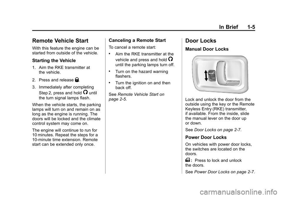 CHEVROLET EXPRESS CARGO VAN 2012 1.G User Guide Black plate (5,1)Chevrolet Express Owner Manual - 2012
In Brief 1-5
Remote Vehicle Start
With this feature the engine can be
started from outside of the vehicle.
Starting the Vehicle
1. Aim the RKE tr