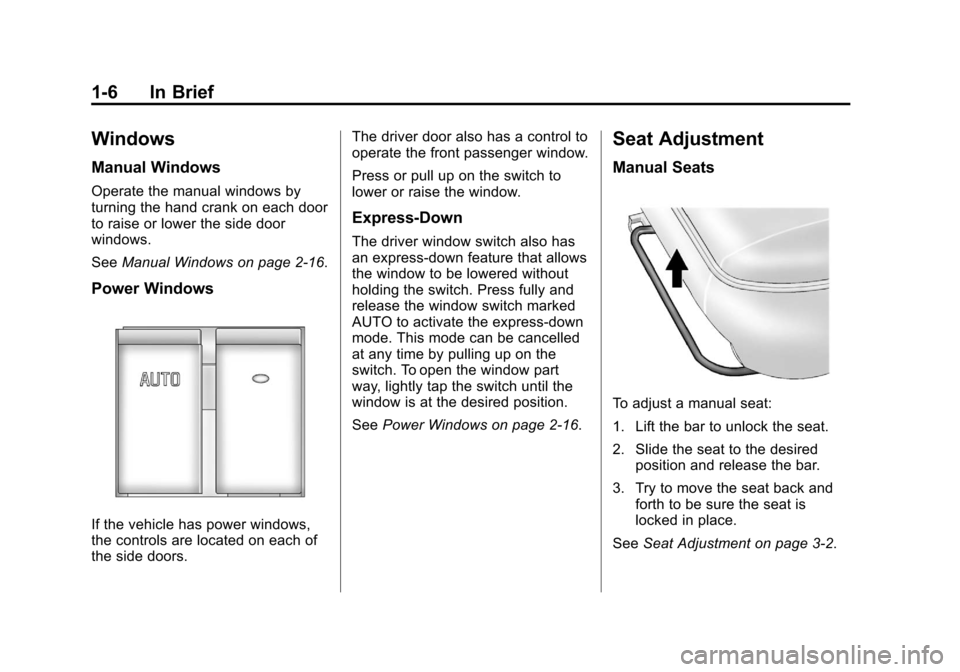 CHEVROLET EXPRESS CARGO VAN 2012 1.G Owners Manual Black plate (6,1)Chevrolet Express Owner Manual - 2012
1-6 In Brief
Windows
Manual Windows
Operate the manual windows by
turning the hand crank on each door
to raise or lower the side door
windows.
Se