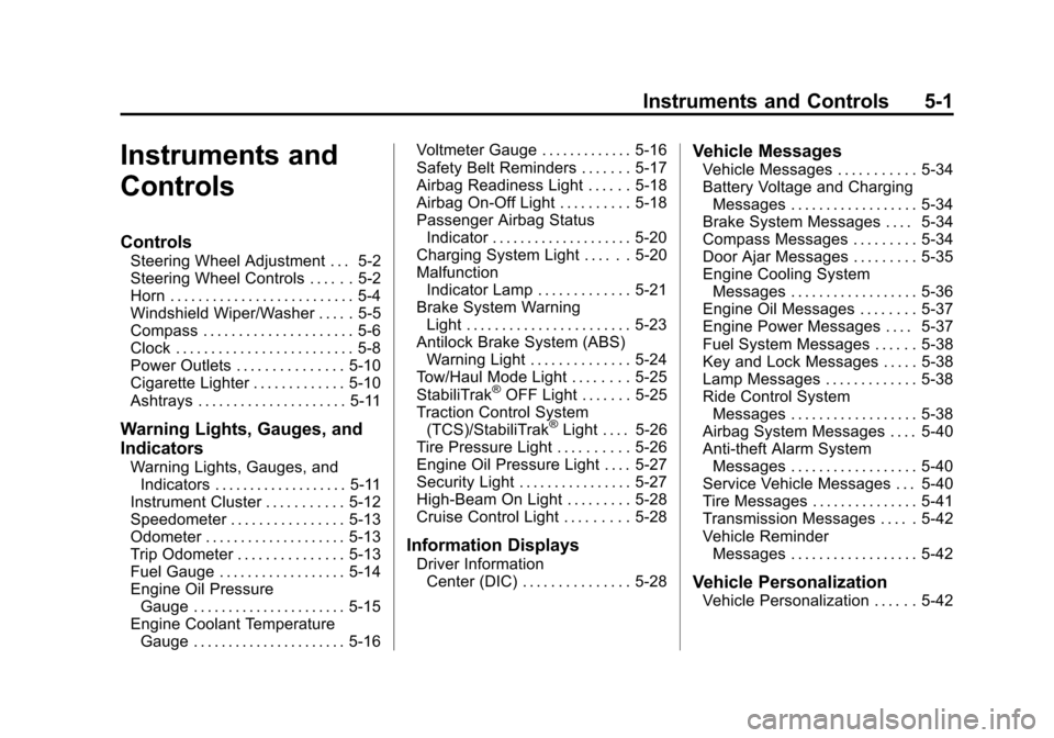 CHEVROLET EXPRESS CARGO VAN 2012 1.G Owners Manual Black plate (1,1)Chevrolet Express Owner Manual - 2012
Instruments and Controls 5-1
Instruments and
Controls
Controls
Steering Wheel Adjustment . . . 5-2
Steering Wheel Controls . . . . . . 5-2
Horn .