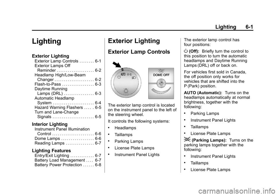 CHEVROLET EXPRESS CARGO VAN 2012 1.G Owners Manual Black plate (1,1)Chevrolet Express Owner Manual - 2012
Lighting 6-1
Lighting
Exterior Lighting
Exterior Lamp Controls . . . . . . . . 6-1
Exterior Lamps OffReminder . . . . . . . . . . . . . . . . . . CHEVROLET EXPRESS CARGO VAN 2012 1.G Owners Manual Black plate (1,1)Chevrolet Express Owner Manual - 2012
Lighting 6-1
Lighting
Exterior Lighting
Exterior Lamp Controls . . . . . . . . 6-1
Exterior Lamps OffReminder . . . . . . . . . . . . . . . . . .