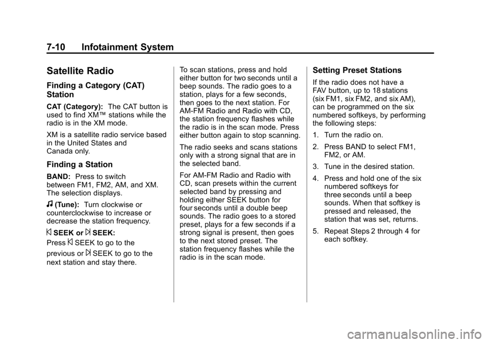 CHEVROLET EXPRESS CARGO VAN 2012 1.G Owners Manual Black plate (10,1)Chevrolet Express Owner Manual - 2012
7-10 Infotainment System
Satellite Radio
Finding a Category (CAT)
Station
CAT (Category):The CAT button is
used to find XM™ stations while the