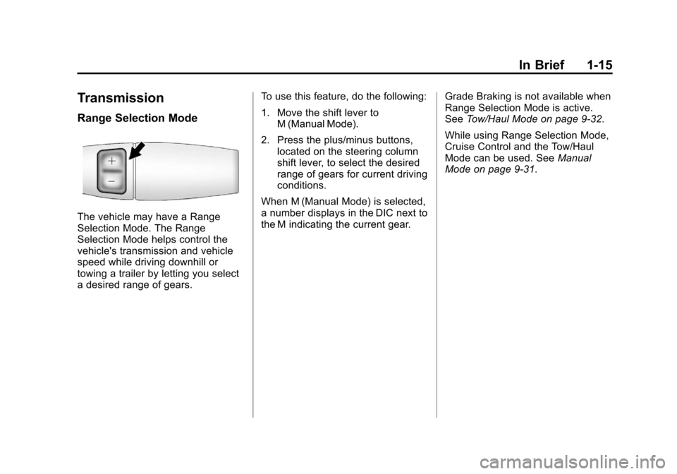 CHEVROLET EXPRESS CARGO VAN 2012 1.G Owners Manual Black plate (15,1)Chevrolet Express Owner Manual - 2012
In Brief 1-15
Transmission
Range Selection Mode
The vehicle may have a Range
Selection Mode. The Range
Selection Mode helps control the
vehicle