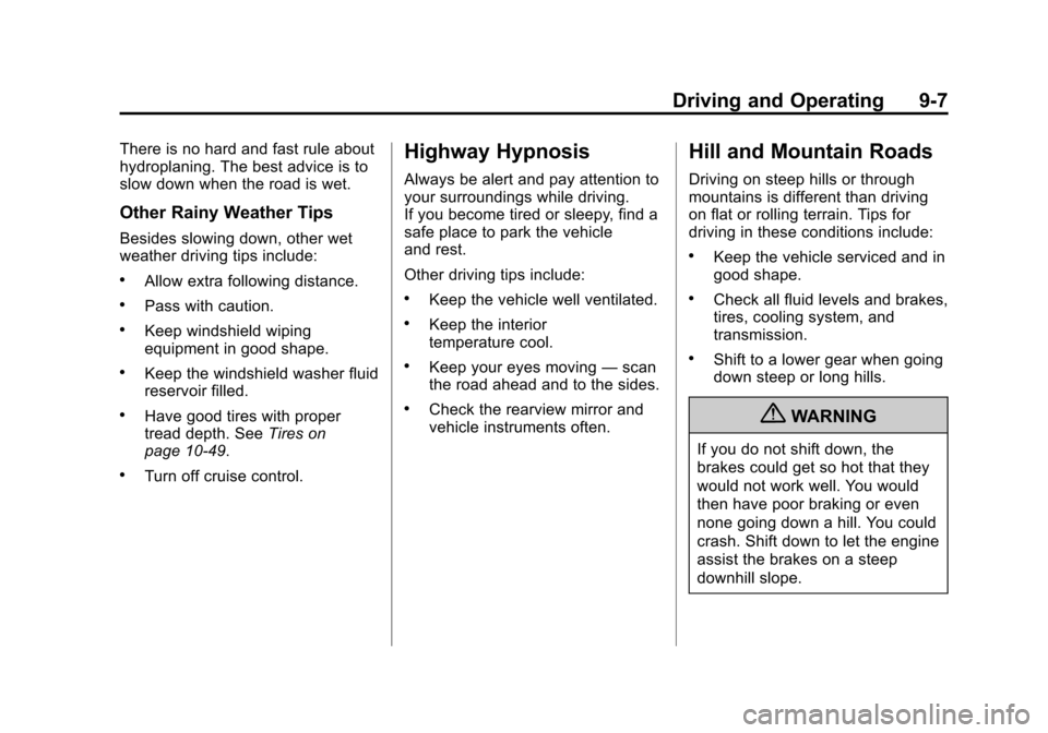 CHEVROLET EXPRESS CARGO VAN 2012 1.G Owners Manual Black plate (7,1)Chevrolet Express Owner Manual - 2012
Driving and Operating 9-7
There is no hard and fast rule about
hydroplaning. The best advice is to
slow down when the road is wet.
Other Rainy We