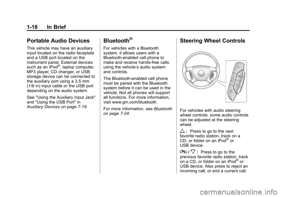 CHEVROLET EXPRESS CARGO VAN 2012 1.G Owners Manual Black plate (18,1)Chevrolet Express Owner Manual - 2012
1-18 In Brief
Portable Audio Devices
This vehicle may have an auxiliary
input located on the radio faceplate
and a USB port located on the
instr CHEVROLET EXPRESS CARGO VAN 2012 1.G Owners Manual Black plate (18,1)Chevrolet Express Owner Manual - 2012
1-18 In Brief
Portable Audio Devices
This vehicle may have an auxiliary
input located on the radio faceplate
and a USB port located on the
instr