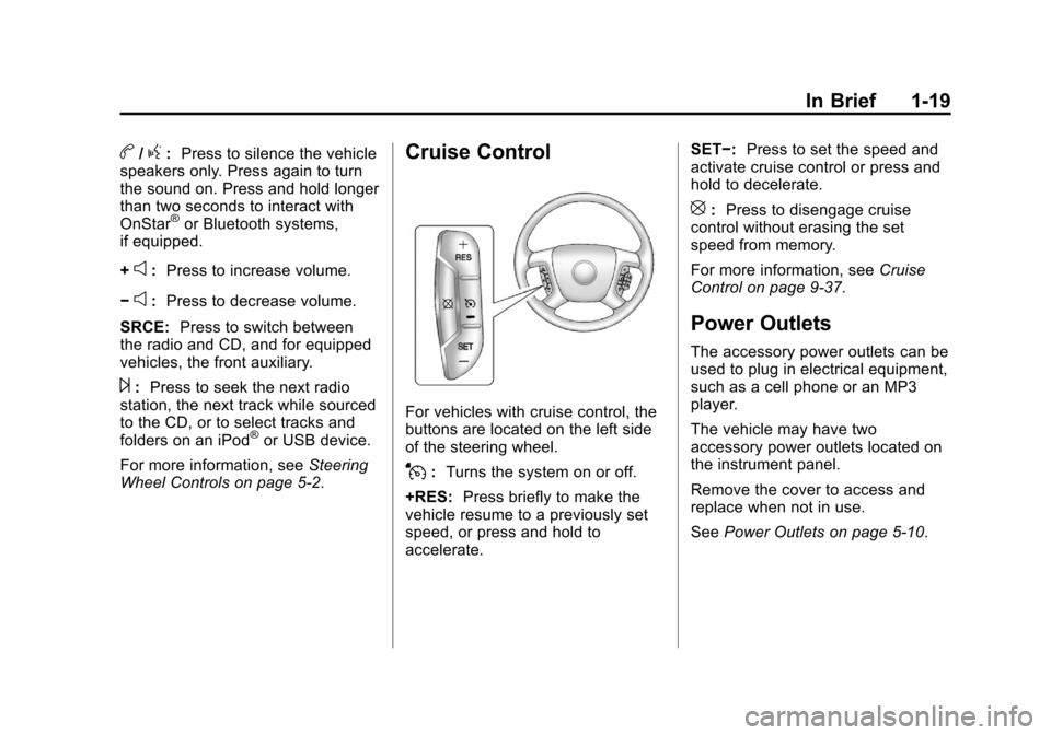 CHEVROLET EXPRESS CARGO VAN 2012 1.G Owners Manual Black plate (19,1)Chevrolet Express Owner Manual - 2012
In Brief 1-19
b/g:Press to silence the vehicle
speakers only. Press again to turn
the sound on. Press and hold longer
than two seconds to intera