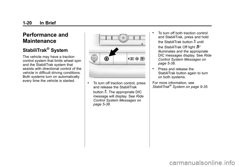 CHEVROLET EXPRESS CARGO VAN 2012 1.G Owners Manual Black plate (20,1)Chevrolet Express Owner Manual - 2012
1-20 In Brief
Performance and
Maintenance
StabiliTrak®System
The vehicle may have a traction
control system that limits wheel spin
and the Stab