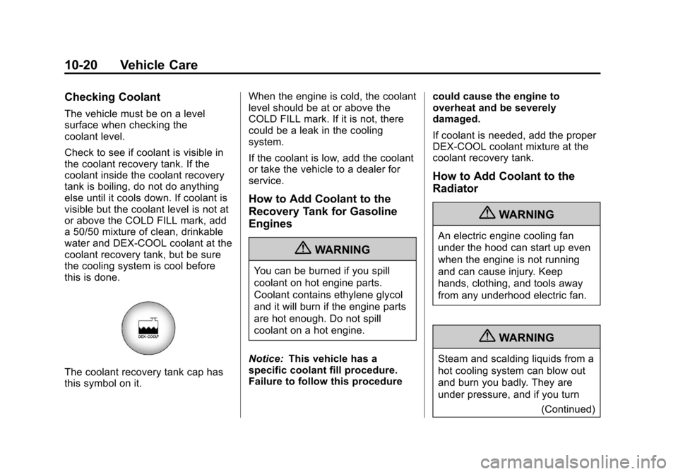 CHEVROLET EXPRESS CARGO VAN 2012 1.G Owners Manual Black plate (20,1)Chevrolet Express Owner Manual - 2012
10-20 Vehicle Care
Checking Coolant
The vehicle must be on a level
surface when checking the
coolant level.
Check to see if coolant is visible i