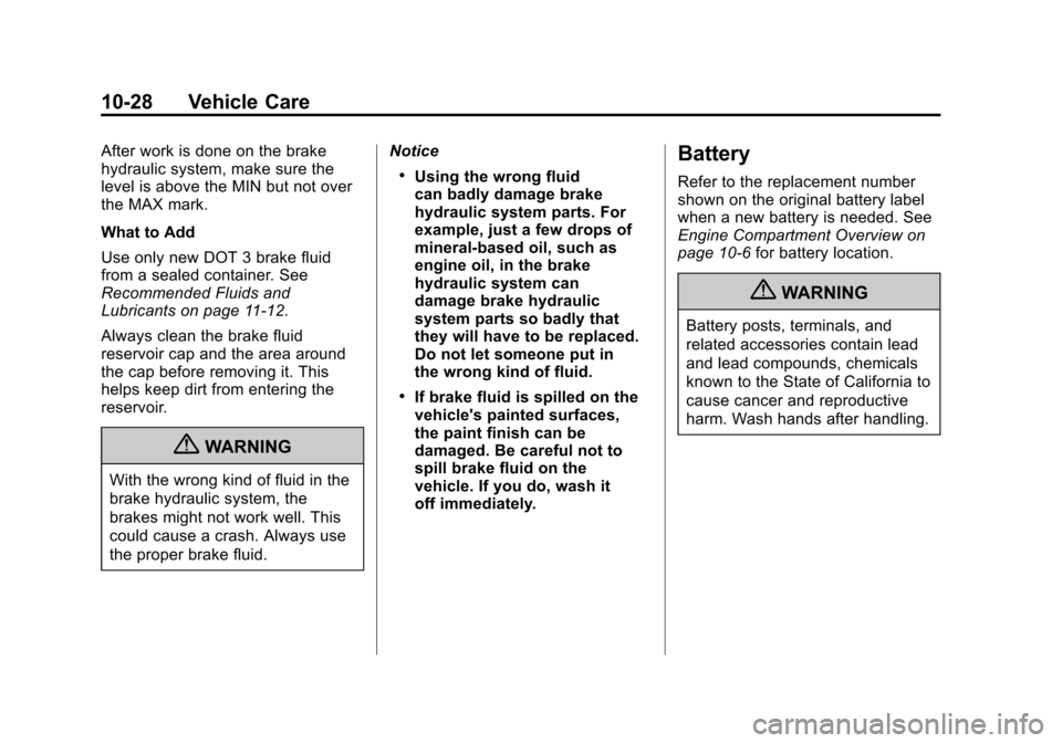 CHEVROLET EXPRESS CARGO VAN 2012 1.G Owners Manual Black plate (28,1)Chevrolet Express Owner Manual - 2012
10-28 Vehicle Care
After work is done on the brake
hydraulic system, make sure the
level is above the MIN but not over
the MAX mark.
What to Add