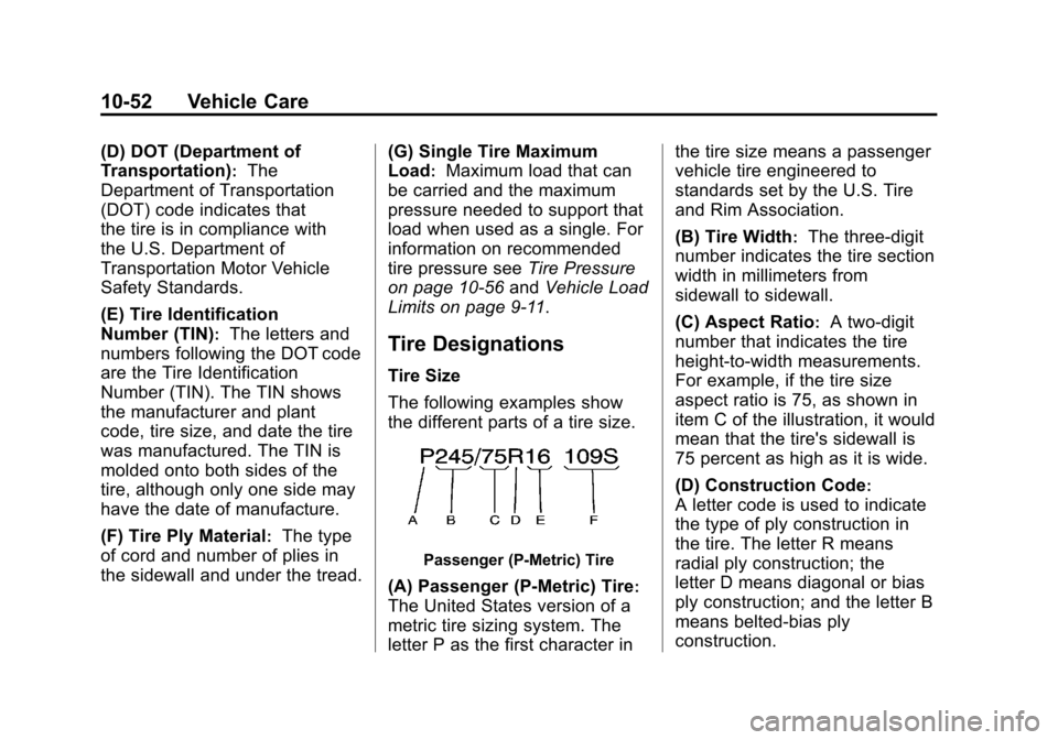 CHEVROLET EXPRESS CARGO VAN 2012 1.G Owners Manual Black plate (52,1)Chevrolet Express Owner Manual - 2012
10-52 Vehicle Care
(D) DOT (Department of
Transportation)
:The
Department of Transportation
(DOT) code indicates that
the tire is in compliance 
