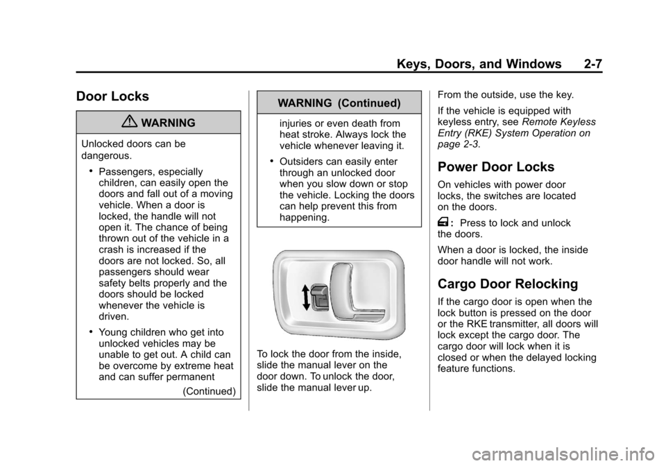 CHEVROLET EXPRESS CARGO VAN 2012 1.G Owners Manual Black plate (7,1)Chevrolet Express Owner Manual - 2012
Keys, Doors, and Windows 2-7
Door Locks
{WARNING
Unlocked doors can be
dangerous.
.Passengers, especially
children, can easily open the
doors and