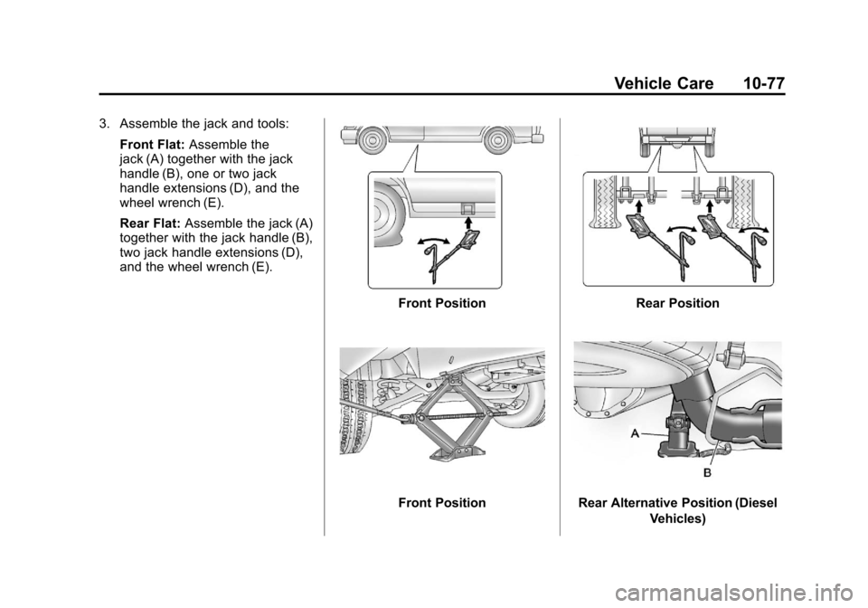 CHEVROLET EXPRESS CARGO VAN 2012 1.G Owners Manual Black plate (77,1)Chevrolet Express Owner Manual - 2012
Vehicle Care 10-77
3. Assemble the jack and tools:Front Flat: Assemble the
jack (A) together with the jack
handle (B), one or two jack
handle ex CHEVROLET EXPRESS CARGO VAN 2012 1.G Owners Manual Black plate (77,1)Chevrolet Express Owner Manual - 2012
Vehicle Care 10-77
3. Assemble the jack and tools:Front Flat: Assemble the
jack (A) together with the jack
handle (B), one or two jack
handle ex
